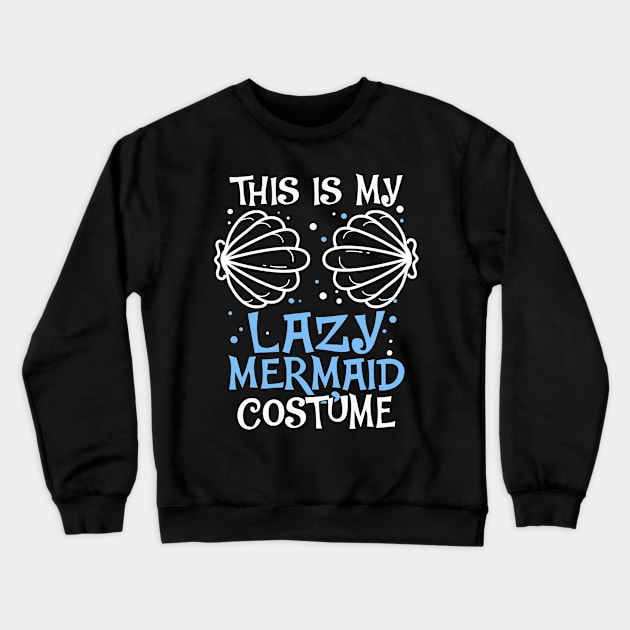 This Is My Lazy Mermaid Costume Crewneck Sweatshirt by KsuAnn